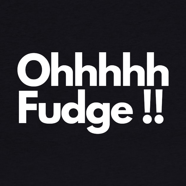 Ohhhhh Fudge !! by IJMI